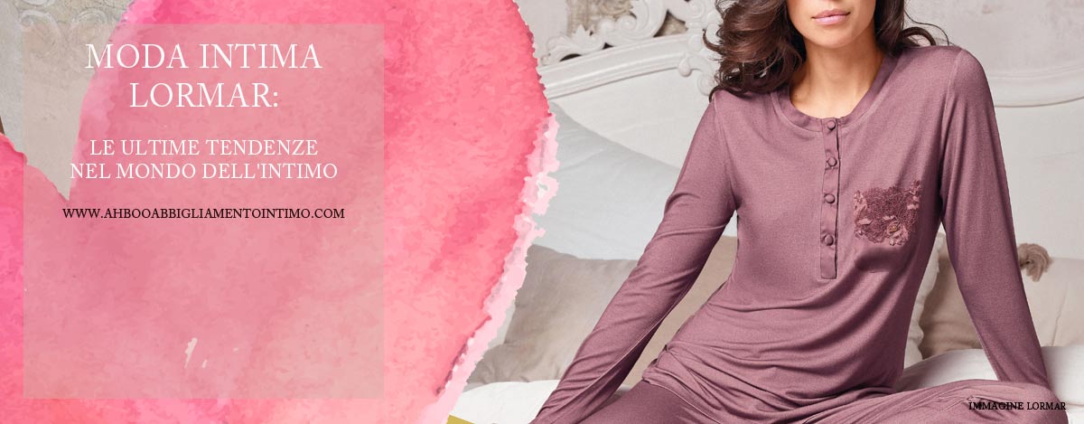 Moda Intima Lormar: Le ultime tendenze nel mondo dell'intimo